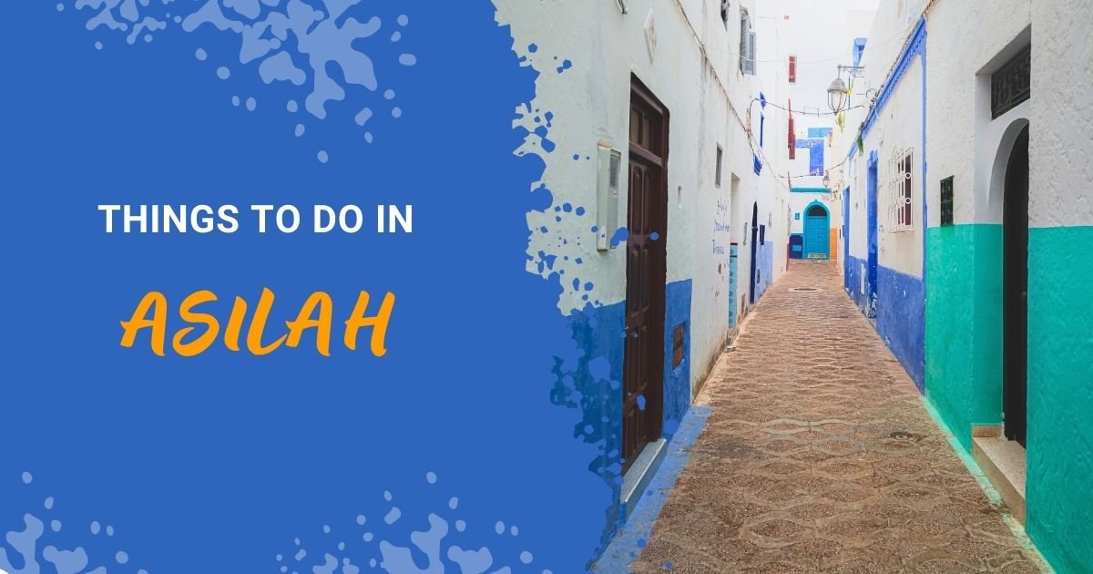 things to do in asilah